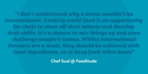 Photograph of a quote from chef Susi at Fooditude, a contract catering company in London.